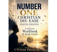 The Number One Christian Dis-Ease: Analysis Paralysis: Companion Workbook & Study Guide