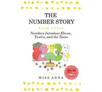 The Number Story 3 / The Number Story 4: Numbers Introduce Eleven, Twelve, and the Teens / Numbers Teach Children Their Ordinal Names: 3AND4