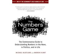 The Numbers Game: The Commonsense Guide to Understanding Numbers in the News, in Politics, and in Life