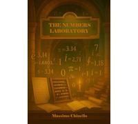 THE NUMBERS LABORATORY: A delightful guide to mathematics through impossible dialogues