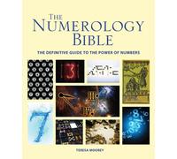 The Numerology Bible: The Definitive Guide to the Power of Numbers