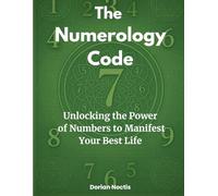 "The Numerology Code: Unlocking the Power of Numbers to Manifest Your Best Life" ("The Universal Code: Numerology, Visualization, and Reality Magic")