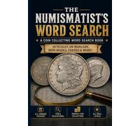 The Numismatist's Word Search: 50 Puzzles of Morgans, Mint Marks, Errors, and More!
