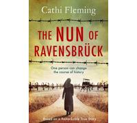 The Nun of Ravensbruck : The Irish Nun Who Defied the Nazis