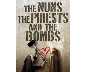 The Nuns, The Priests, and The Bombs