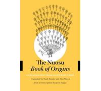 The Nuosu Book of Origins: A Creation Epic from Southwest China (Studies on Ethnic Groups in China)