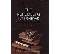 The Nuremberg Interviews: Conversations with the Defendants and Witnesses