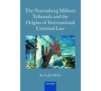 The Nuremberg Military Tribunals and the Origins of International Criminal Law