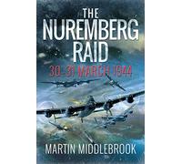 The Nuremberg Raid: 30-31 March 1944
