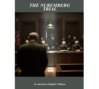 The Nuremberg Trial: An American Chaplain'S Witness