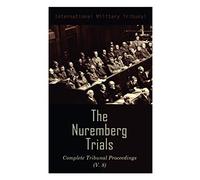 The Nuremberg Trials: Complete Tribunal Proceedings (V. 8): Trial Proceedings From 20 February 1946 to 7 March 1946