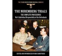 The Nuremberg Trials - The Complete Proceedings Vol 4: Individual Responsibility of the Defendants