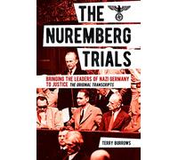 The Nuremberg Trials: Volume I: Bringing the Leaders of Nazi Germany to Justice