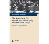 The Nuremberg War Crimes Trial and Its Policy Consequences Today: 2nd, Revised and Extended Edition