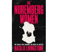 The Nuremberg Women: At the Trial that Brought the Nazis to Justice
