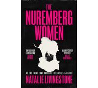 The Nuremberg Women : THE INSTANT SUNDAY TIMES BESTSELLER - 'Transforms what we think we know' Peter Frankopan