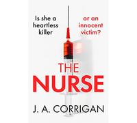 The Nurse: A gripping psychological thriller with a shocking twist