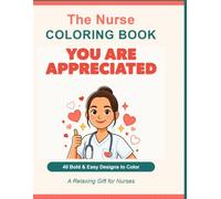 The Nurse Coloring Book: A Relaxing Gift for Nurses with Bold & Easy Designs for Stress Relief (Coloring Books for Professionals)