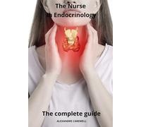 The Nurse in Endocrinology The complete Guide: 5 (Nursing Care with Alexandre Carewell)