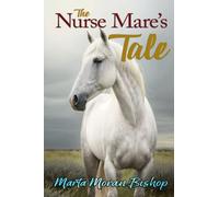 The Nurse Mare's Tale: 1 (Nurse Mare's and Nurse Mare Foals)