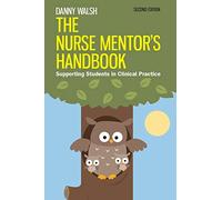 The Nurse Mentor's Handbook: Supporting Students In Clinical Practice
