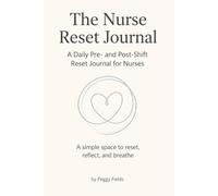 The Nurse Reset Journal: A Daily Pre- and Post-Shift Guide for Nurses| 6 x 9 inches, 135 pages