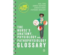 The Nurse′s Anatomy, Physiology and Pathophysiology Glossary: An A-Z quick reference with over 1900 essential terms explained