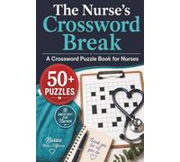 The Nurse’s Crossword Break: 50+ Relaxing Crossword Puzzles for Nurses