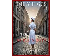 The Nurse’s Duty: Part I: An Utterly Gripping World War 2 Historical Fiction Novel (World War 2 Historical Fiction Series)