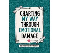 The Nurse Survival Notebook: Charting Through Emotional Damage