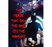 The Nurse That Saw the Baby on the Highway