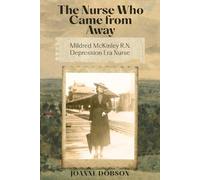 The Nurse Who Came from Away: Mildred McKinley R.N., Depression Era Nurse