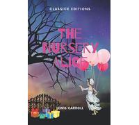 The Nursery Alice: Classic Edition With Original Illustrations