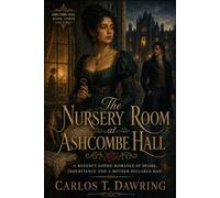 The Nursery Room at Ashcombe Hall: A Regency Gothic Romance of Desire, Inheritance and a Mother Declared Mad (The Blackthorn Romances)