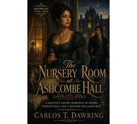 The Nursery Room at Ashcombe Hall: A Regency Gothic Romance of Desire, Inheritance and a Mother Declared Mad (The Blackthorn Romances)
