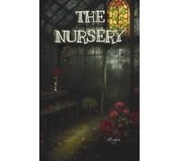 THE NURSERY: Where reality rots and dreams take root. (Tales from My Twisted Garden)