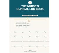 The Nurse's Clinical Log Book: A Personal Companion for Clinical Rotations, Skills Tracking & Reflective Practice
