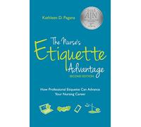 The Nurse's Etiquette Advantage: How Professional Etiquette Can Advance Your Nursing Career