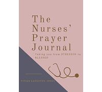 The Nurses' Prayer Journal: Taking you from Stressed to Blessed