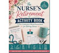 The Nurse's Retirement Activity Book: A Fun, Celebratory Mixed Puzzle Book for Retiring Nurses - Featuring Nursing-Themed Word Searches, Sudoku, ... Prompts | Large Print | Solutions Included