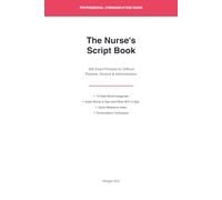 The Nurse's Script Book: 300 Exact Phrases for Difficult Patients, Doctors & Administration (The Professional's Script Book)