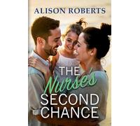 The Nurse's Second Chance: Discover a breathtaking medical romance from Alison Roberts