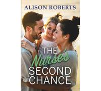 The Nurse's Second Chance: Discover a breathtaking medical romance from Alison Roberts