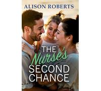 The Nurse's Second Chance: Discover a breathtaking medical romance from Alison Roberts
