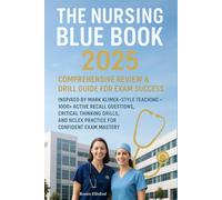 The Nursing Blue Book 2025: Comprehensive Review & Drill Guide for Exam Success: Inspired by Mark Klimek-Style Teaching - 1000+ Active Recall ... and NCLEX Practice for Confident Exam Mastery