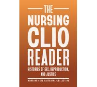 The Nursing Clio Reader : Histories of Sex, Reproduction, and Justice