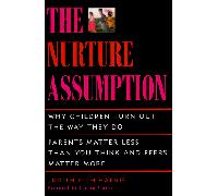 The Nurture Assumption: Why Children Turn out the Way They Do