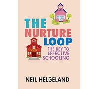 The Nurture Loop: The Key to Effective Schooling