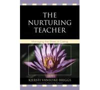 The Nurturing Teacher : Managing the Stress of Caring
