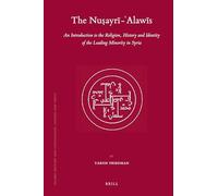 The Nusayri - 'Alawis: An Introduction to the Religion, History and Identity of the Leading Minority: An Introduction to the Religion, History and ... in Syria (Islamic History and Civilization)
